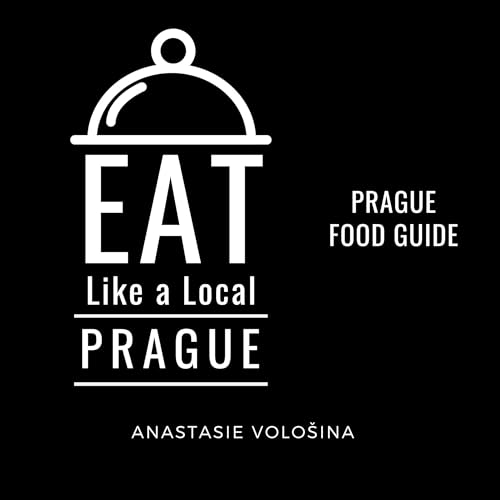 Cover of Eat Like a Local - Prague: Prague Czech Republic Food Guide