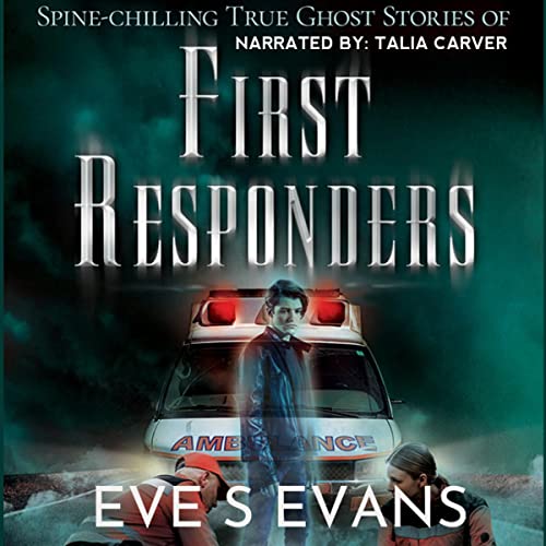 Cover of Spine-Chilling True Ghost Stories of First Responders