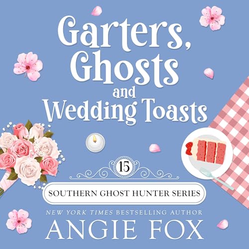 Cover of Garters, Ghosts and Wedding Toasts