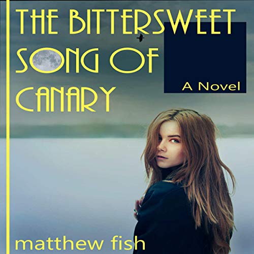 Cover of The Bittersweet Song of Canary