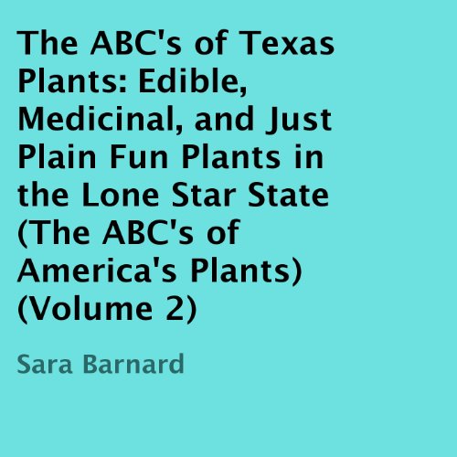 Cover of The ABC's of Texas Plants: Edible, Medicinal, and Just Plain Fun Plants in the Lone Star State