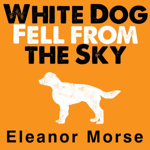 Cover of White Dog Fell from the Sky
