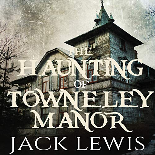 Cover of The Haunting of Towneley Manor