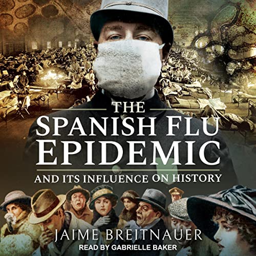 Cover of The Spanish Flu Epidemic and Its Influence on History