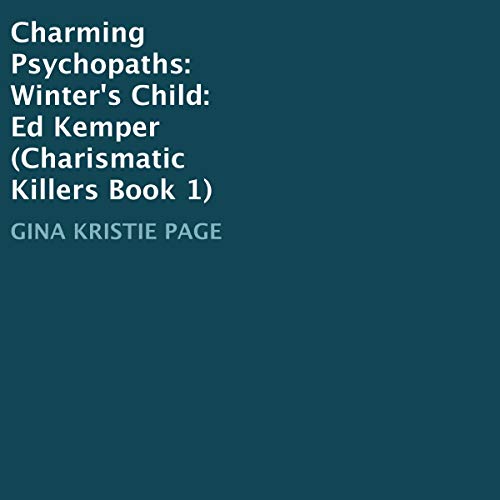 Cover of Charming Psychopaths: Winter's Child: Ed Kemper