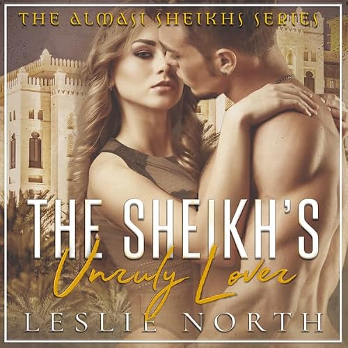 Cover of The Sheikh's Unruly Lover