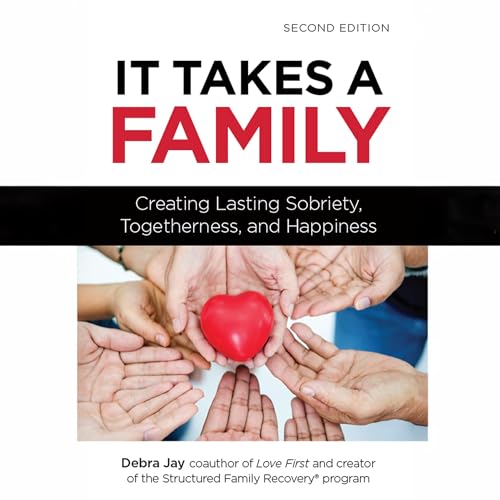 Cover of It Takes a Family: Creating Lasting Sobriety, Togetherness, and Happiness