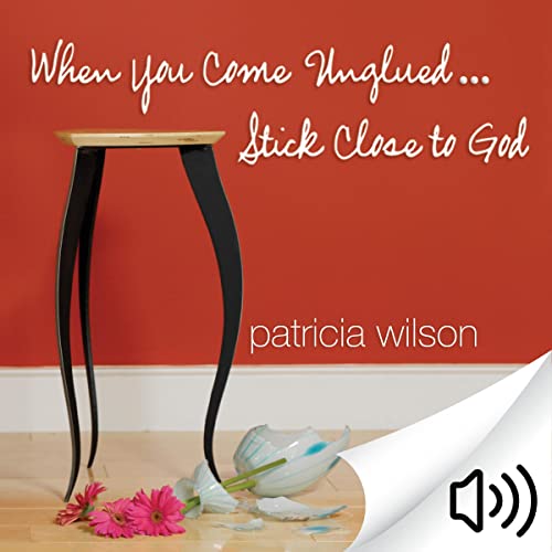 Cover of When You Come Unglued... Stick Close to God