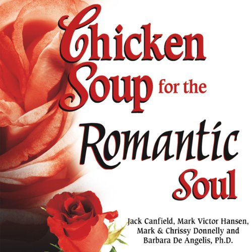 Cover of Chicken Soup for the Romantic Soul: Inspirational Stories About Love and Romance