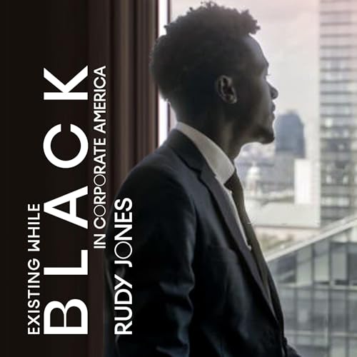 Cover of Existing While BLACK in Corporate America