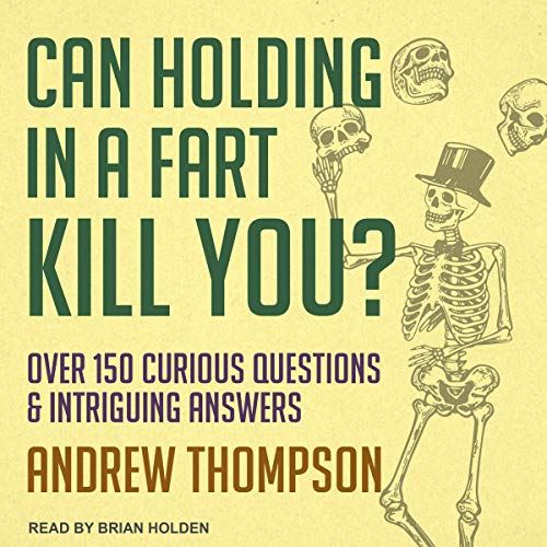 Cover of Can Holding in a Fart Kill You?