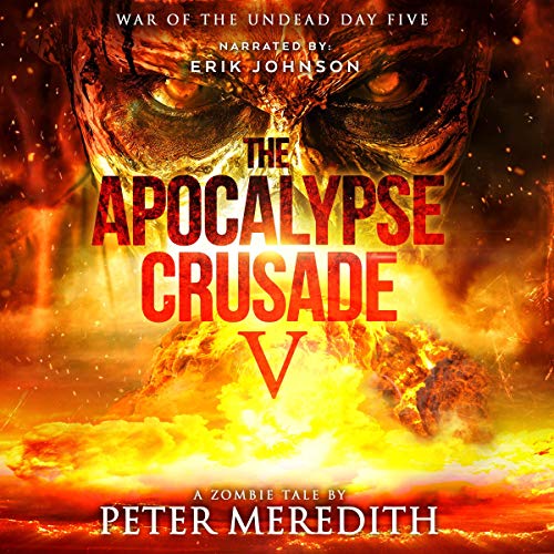 Cover of The Apocalypse Crusade 5: War of the Undead Day 5