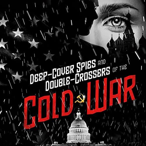 Cover of Deep-Cover Spies and Double-Crossers of the Cold War