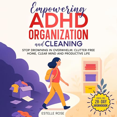 Cover of Empowering ADHD Organization and Cleaning