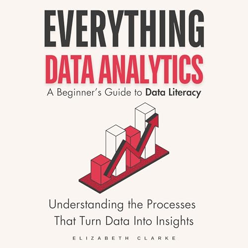 Cover of Everything Data Analytics A Beginner's Guide to Data Literacy