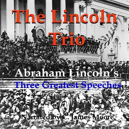 Cover of The Lincoln Trio: Abraham Lincoln's Three Greatest Speeches