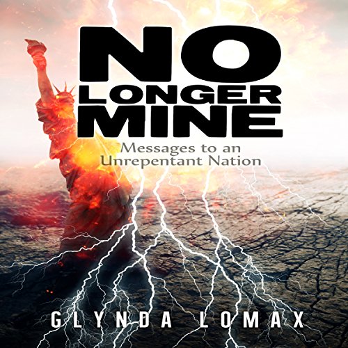 Cover of No Longer Mine: Messages to an Unrepentant Nation