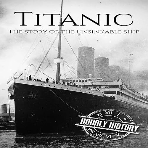 Cover of Titanic: The Story of the Unsinkable Ship