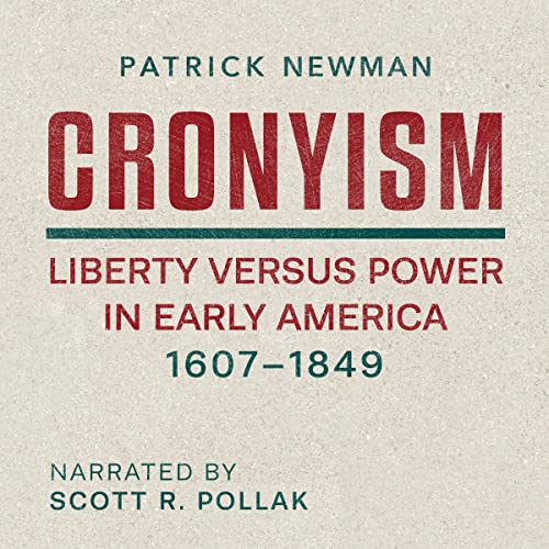 Cover of Cronyism: Liberty Versus Power in Early America, 1607-1849