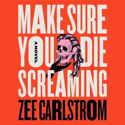 Cover of Make Sure You Die Screaming