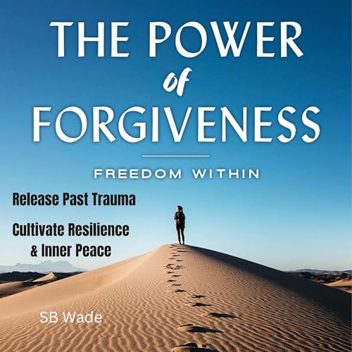 Cover of The Power of Forgiveness: Freedom Within