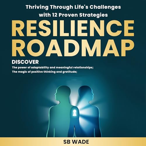 Cover of Resilience Roadmap Thrive Through Life's Challenges with 12 Proven Strategies