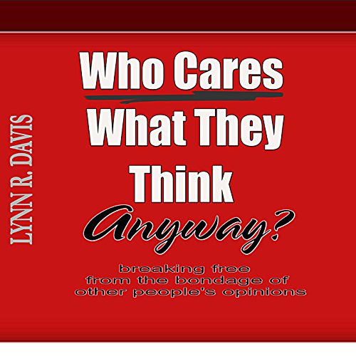 Cover of Who Cares What They Think Anyway?