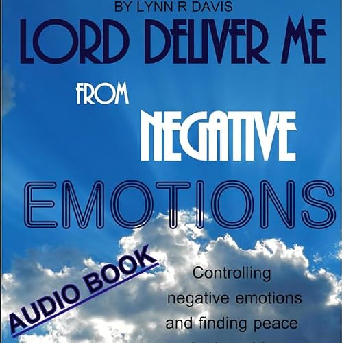 Cover of Lord Deliver Me from Negative Emotions