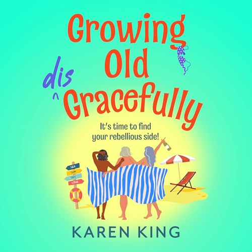 Cover of Growing Old Disgracefully