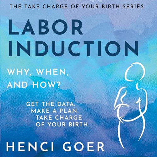 Cover of Labor Induction: Why, When and How?