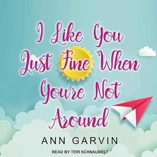 Cover of I Like You Just Fine When You're Not Around