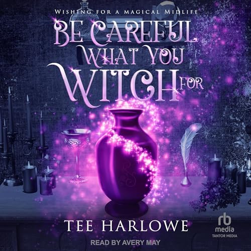 Cover of Be Careful What You Witch For