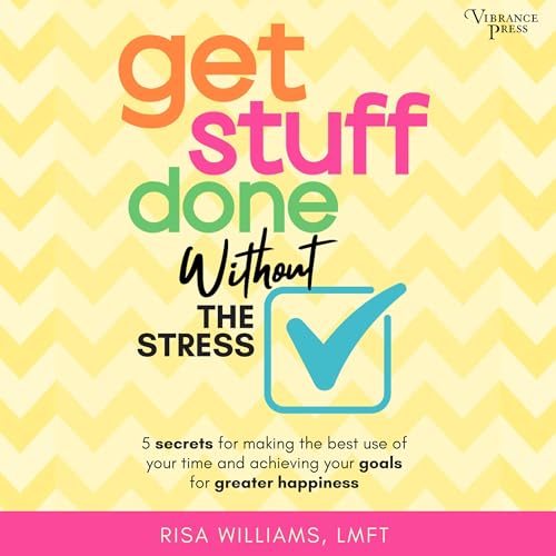 Cover of Get Stuff Done Without the Stress