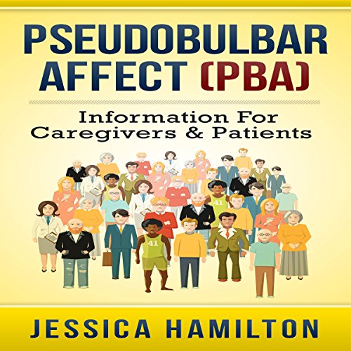 Cover of Pseudobulbar Affect (PBA): Information for Caregivers & Patients
