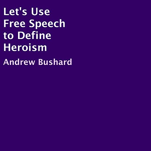 Cover of Let's Use Free Speech to Define Heroism