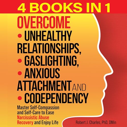 Cover of Overcome Unhealthy Relationships, Gaslighting, Anxious Attachment and Codependency