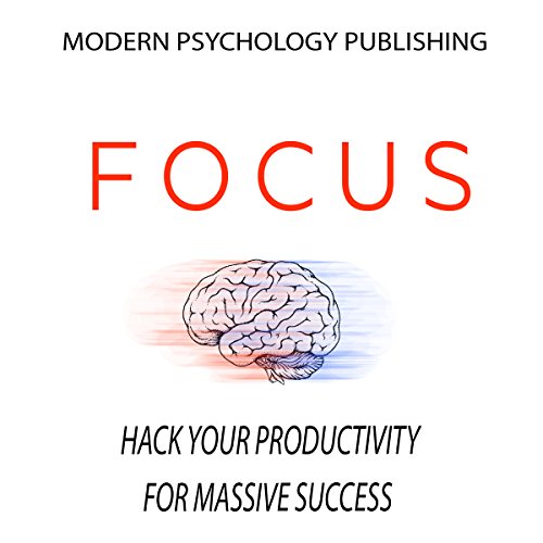 Cover of Focus: Hack Your Productivity for Massive Success