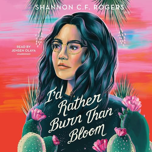 Cover of I'd Rather Burn than Bloom