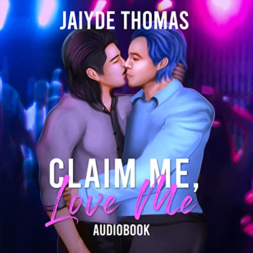 Cover of Claim Me, Love Me