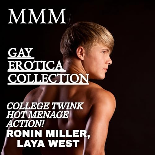 Cover of MMM Gay Erotica Collection: College Twink Hot Menage Action!