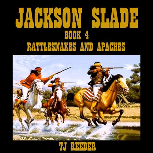 Cover of Jackson Slade, Book 4: Rattlesnakes and Apache's