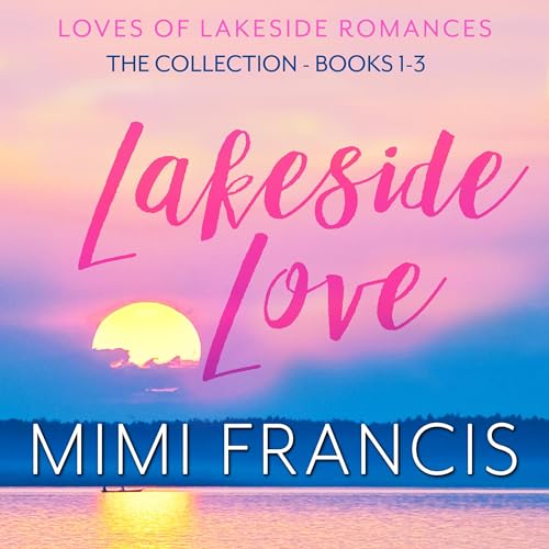 Cover of Lakeside Love: The Collection, Books 1-3