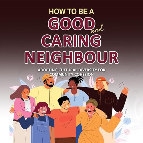 Cover of How to Be a Good and Caring Neighbour