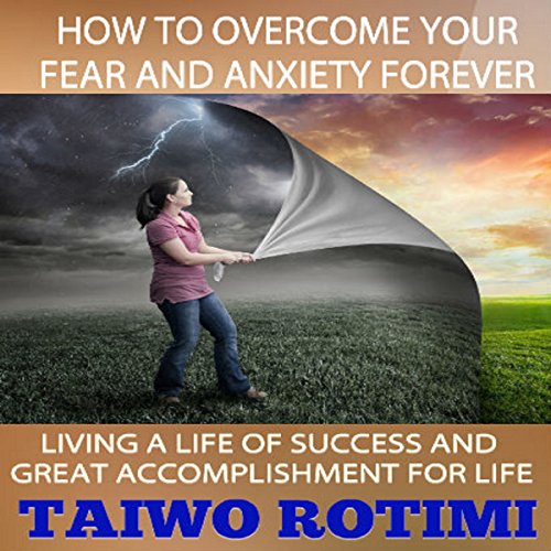 Cover of How to Overcome Your Fear and Anxiety Forever