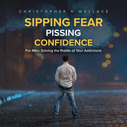 Cover of Sipping Fear Pissing Confidence