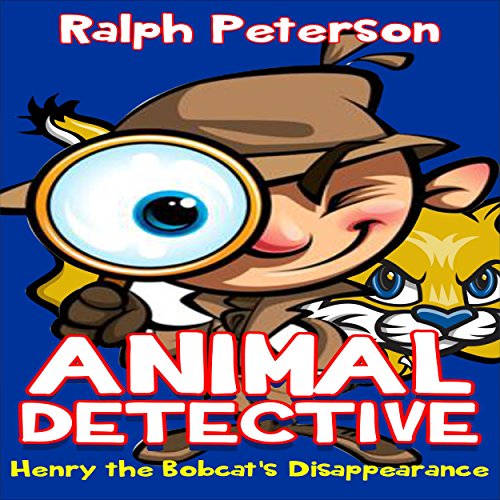 Cover of Animal Detective: Henry the Bobcat's Disappearance