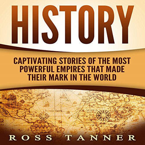 Cover of History: Captivating Stories of the Most Powerful Empires That Made Their Mark in the World
