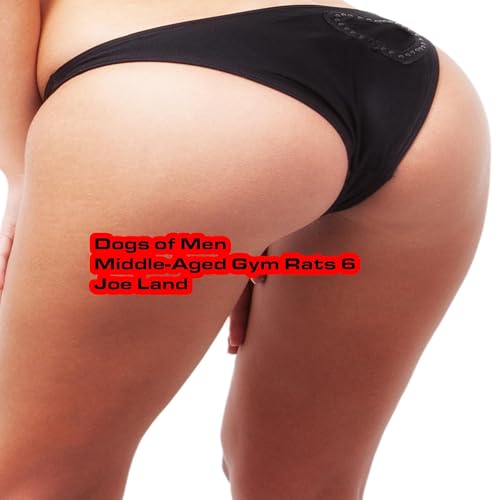 Cover of Dogs of Men: Middle-Aged Gym Rats 6