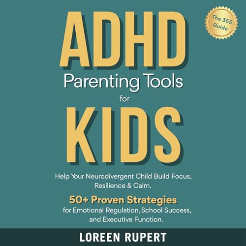 Cover of ADHD Parenting Tools for Kids: The 365° Guide