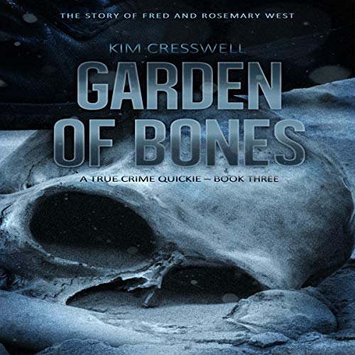 Cover of Garden of Bones - The Story of Fred and Rosemary West